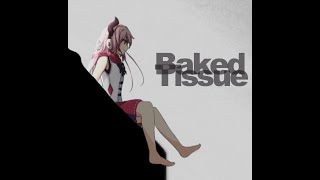 【鳴花ヒメ】Baked Tissue/Noriヒロ feat.鳴花ヒメ