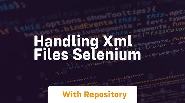 handling xml files selenium