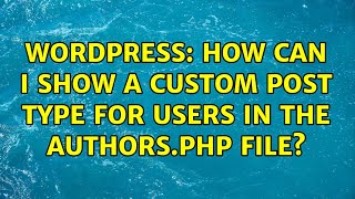 Wordpress: How can I show a custom post type for users in the authors.php file (2 Solutions!!)