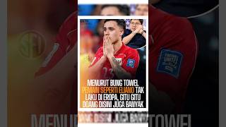 BUNG TOWEL: "ELIANO CUMA GITU-GITU DOANG!" 🔥