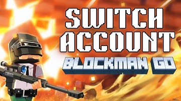 How to Switch Account in Blockman Go 2025?
