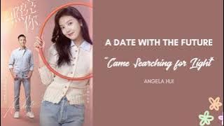 Came Searching for Light by Angela Hui [ A Date with the Future OST ]