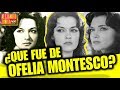 ¿QUE FUE DE OFELIA MONTESCO?