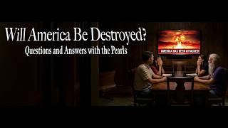 Will America Be Destroyed Before the Ezekiel 38 War?  Questions and Answers with the Pearls