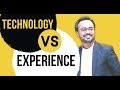 Technology vs experience