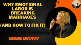 Why Emotional Labor Is Breaking Marriages (And How to Fix It) || BRENE BROWN