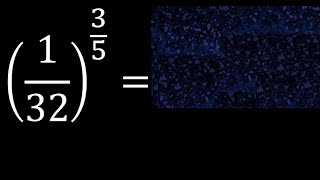 1/32 exponent 3/5 . fraction with exponent fraction power