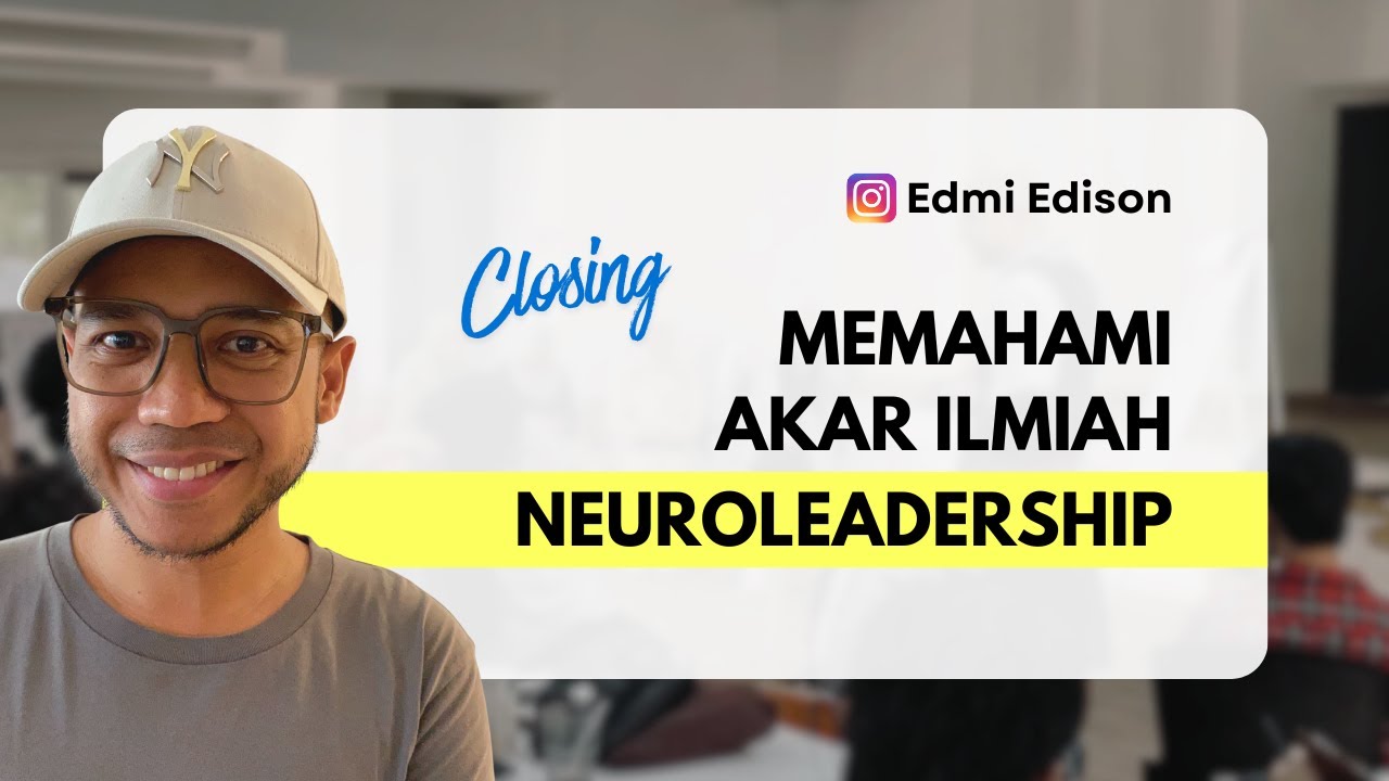Closing Memahami Akar Ilmiah Neuroleadership