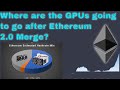 So what's going to happen to GPU mining after Ethereum?