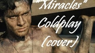 Miracles coldplay cover (unbroken soundtrack)