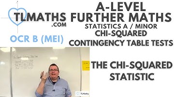 OCR MEI Statistics Minor E: Chi-Squared Contingency Table Tests: 02 The Chi-Squared Statistic