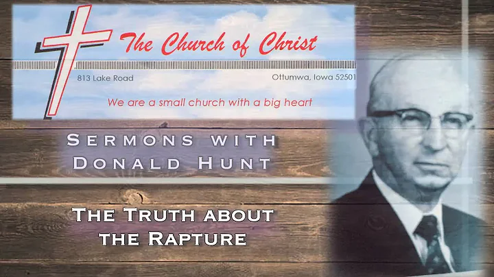 Donald Hunt:  The Truth About the Rapture