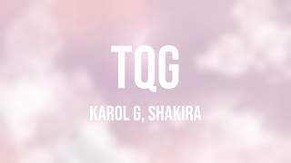 TQG - Karol G, Shakira {Letra}