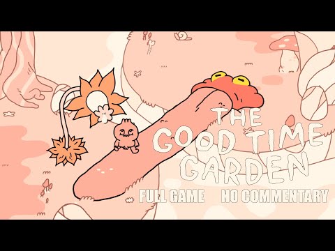 The Good Time Garden Full Game - No Commentary