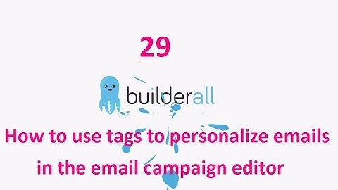 Builderall Tutorial 29 - How to use tags to personalize emails in the email campaign editor