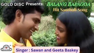 Hit Santhali Song  Balang Bapagoa  Sawan  Geeta  Modern  Romantic  Gold Disc  Old Is Gold