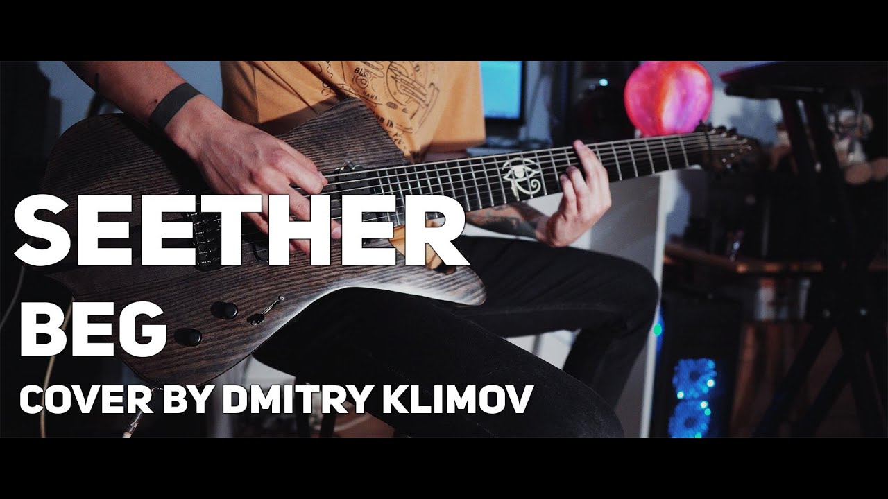 Seether Beg Seether - Beg (cover by Dmitry Klimov) - YouTube