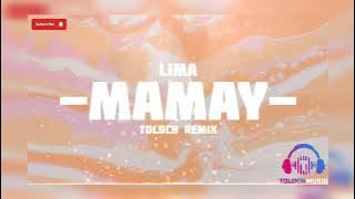 LIMA - MAMAY (Toloch Remix) 2024