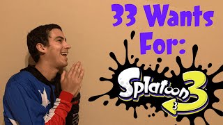 My 33 Last Minute Wants for Splatoon 3 (No Spoilers!)