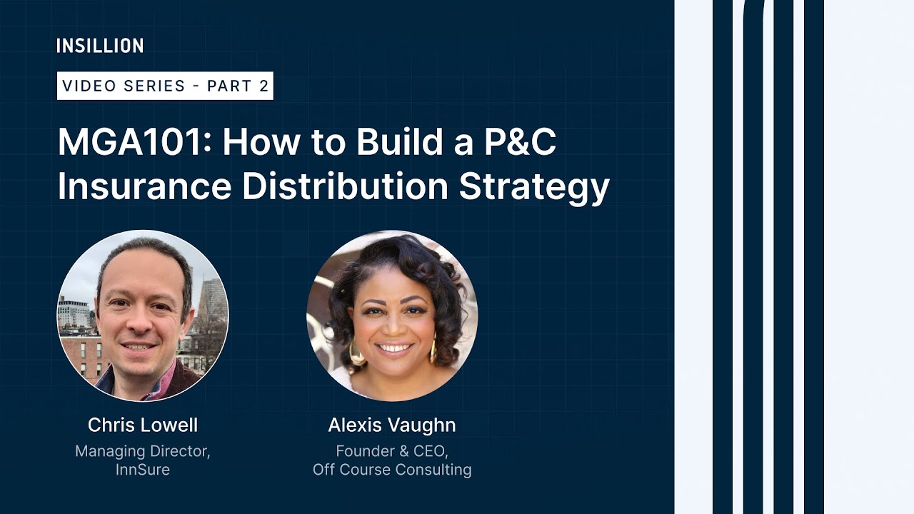 MGA101: How to Build a P&C Insurance Distribution Strategy (PART 2)
