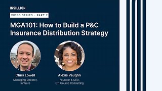 MGA101: How to Build a P&C Insurance Distribution Strategy (PART 2)
