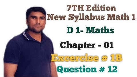 D1 New Syllabus Mathematics 7th Edition Chapter 1 excercise 1B Question 12 by M. Waqar Yousaf