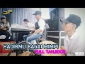 HADIRMU BAGAI MIMPI - FULL TANJIDOR ( LIVE SESSION )
