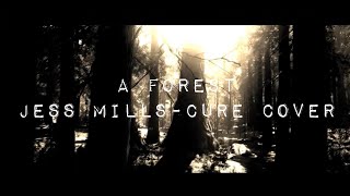 A Forest - Jess Mills - The Cure cover