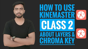 How To Use Kinemaster Class 2 | About Layers and Chroma key | How To Edit Video in Kinemaster | 2020