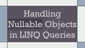 Handling Nullable Objects in LINQ Queries