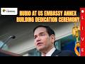 LIVE: Rubio speaks at US Embassy Annex Building Dedication Ceremony | India-US ties