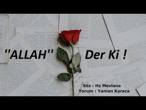 ALLAH DER Kİ ! - Hz Mevlana Şiirleri