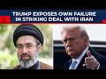 Trump Exposes Own Failure In Striking Deal With Iran As Talks Stall Again; 'Nobody Has Seen It...'
