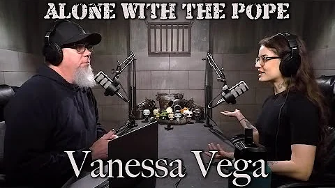 Alone With The Pope #27 - Vanessa Vega