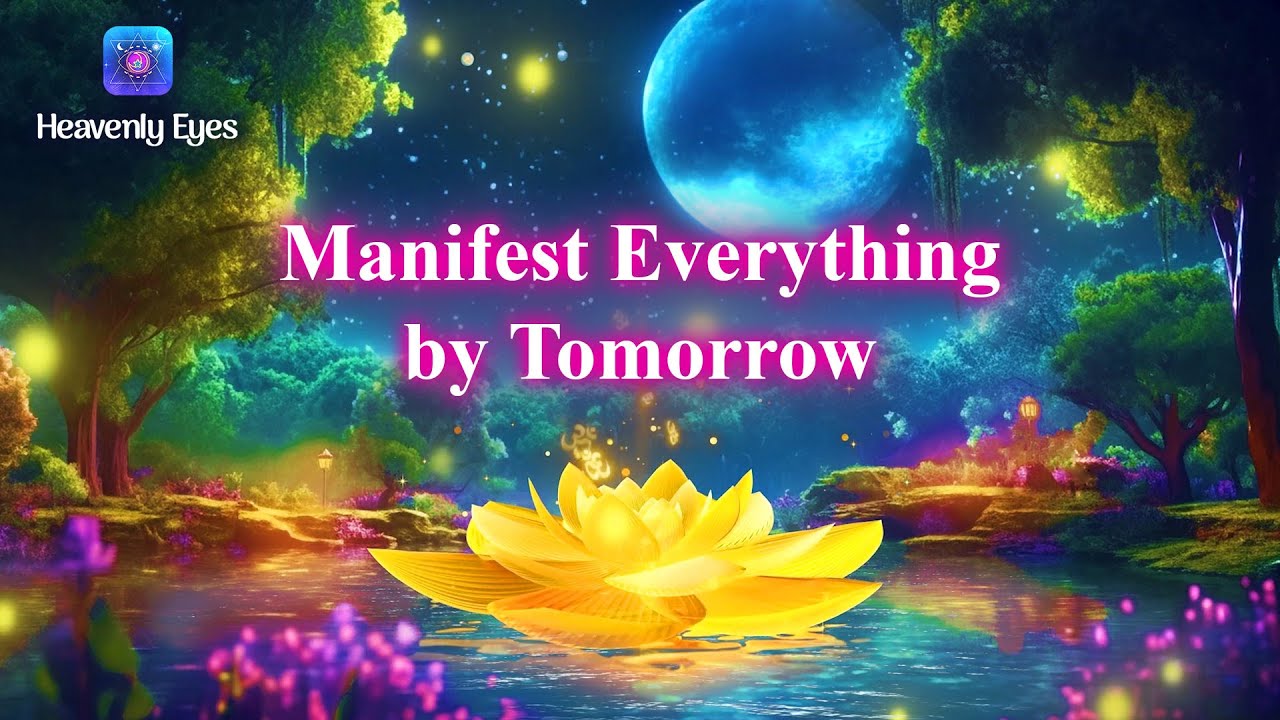 Everything You Want Will be Manifested by Tomorrow   Make All Your Wishes True Now   Miracles Happen