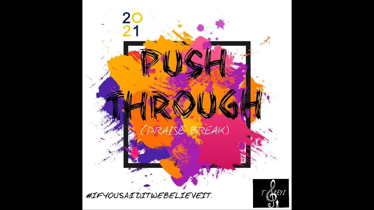 PUSH THROUGH PRAISE BREAK (IF HE SAID WE BELIEVE IT) YouTube
