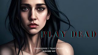 Play Dead - Hard Trap Type Beat 2023 FREE | Trapverse
