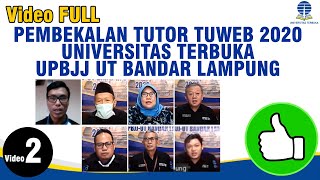 PEMBEKALAN TUTOR UT 02 UPJJ BANDAR LAMPUNG 2020 - UNIVERSITAS TERBUKA UPJJ BANDAR LAMPUNG