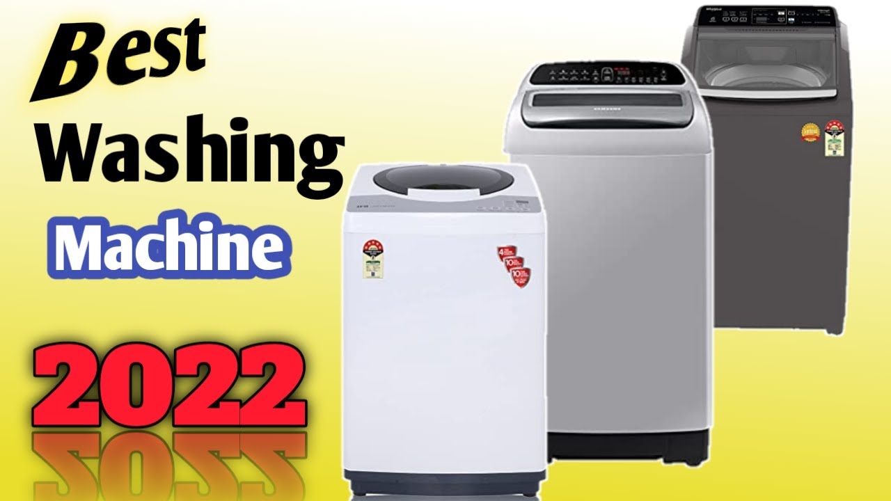 Best Washing Machine 2022 Top 3 Top Load Washing Machine review in