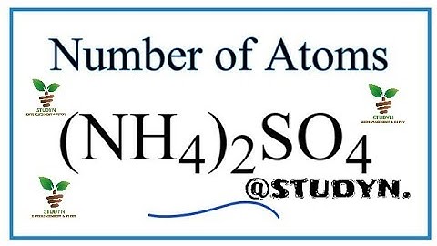 How to Find the Number of Atoms in (NH4)2SO4 (Ammonium sulfate)by@studyn.