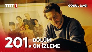 Gönül Dağı 201. Bölüm Ön İzleme Bir Yuva Kurmakla Karşı Karşıyayım Ama...