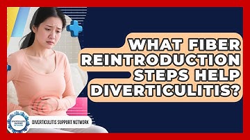 What Fiber Reintroduction Steps Help Diverticulitis? - Diverticulitis Support Network