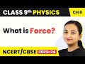 Force - Force and Laws of Motion | Class 9 Physics