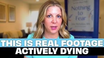 Real Life Footage of the Actively Dying Phase