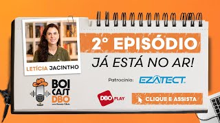 BoiCast DBO #2 | 2ª Temporada | Letícia Jacintho