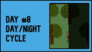 Day 8 - Adding A Mechanic A Day - Day/Night Cycle