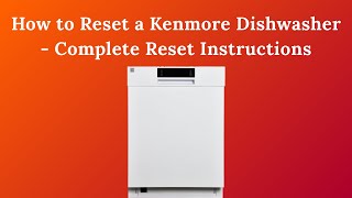 How to Reset a Kenmore Dishwasher - Complete Reset Instructions