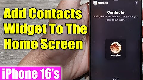 iPhone 16/16 Pro Max: How to Add The Contacts Widget To The Home Screen