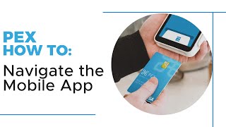 Navigating the PEX mobile app