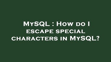 MySQL : How do I escape special characters in MySQL?